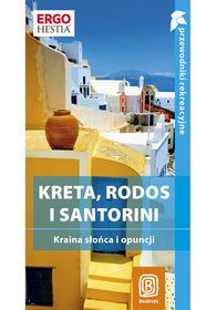 Kreta, Rodos i Santorini. Wyspy pełne słońca. Przewodnik rekreacyjny. Wydanie 2