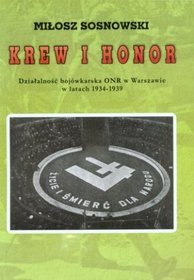 Krew i honor. Działalność bojówkarska ONR w Warszawie w latach 1934-1939