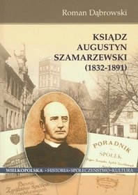 Ksiądz Augustyn Szamarzewski 1832-1891
