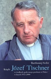 Ksiądz Józef Tischner w środkach społecznego przekazu w Polsce w latach 1955-2000
