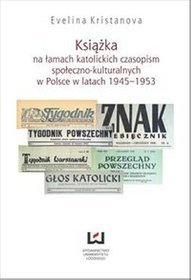 EBOOK Książka na łamach katolickich czasopism społeczno-kulturalnych w Polsce w latach 1945-1953