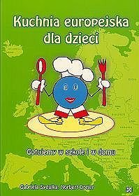 Kuchnia europejska dla dzieci. Gotujemy w szkole i w domu