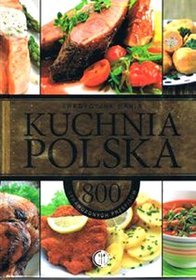 Kuchnia polska. 800 sprawdzonych przepisów