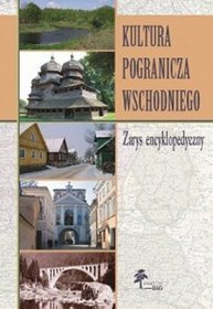 Kultura pogranicza wschodniego. Zarys encyklopedyczny