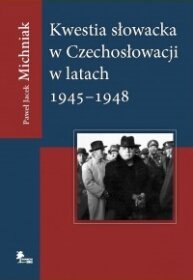 Kwestia słowacka w Czechosłowacji w latach 1945?1948