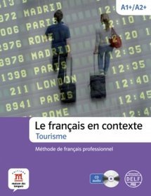 Le francais en contexte. Tourisme A1+/A2+ (+CD AUDIO)