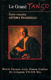 Le Grand Tango. Życie i muzyka Astora Piazzolli