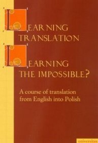 Learning Translation Learning the Impossible