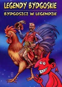 Legendy bydgoskie Bydgoszcz w legendzie