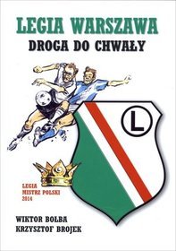 Legia Warszawa Droga do chwały