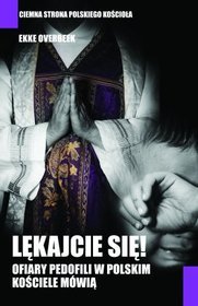Lękajcie się! Ofiary pedofilii w polskim kościele mówią