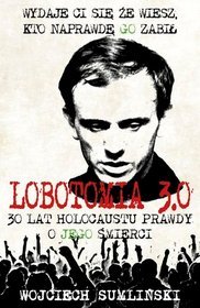 Lobotomia 3.0 30 lat holocaustu prawdy o jego śmierci