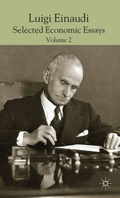 Luigi Einaudi: Selected Economic Essays: Volume II