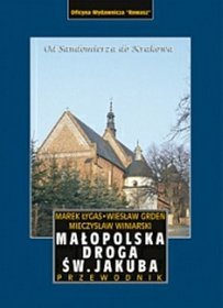 Małopolska droga św. Jakuba. Od Sandomierza do Krakowa - Przewodnik