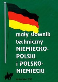 Mały słownik techniczny niemiecko-polski polsko-niemiecki