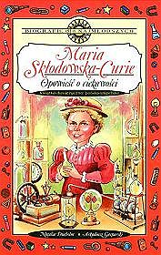 Maria Skłodowska-Curie. Opowieść o ciekawości