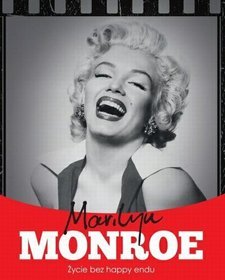 Marilyn Monroe. Życie bez happy endu