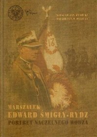 Marszałek Edward Śmigły-Rydz portret naczelnego wodza