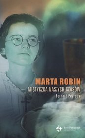 Marta Robin mistyczka naszych czasów
