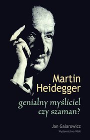 Martin Heidegger genialny myśliciel czy szaman?
