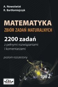 Matematyka 2200 zadań z pełnymi rozwiązaniami, tom 2, poziom rozszerzony