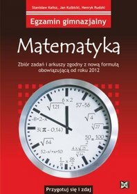 Egzamin gimnazjalny Matematyka Zbiór zadań i arkuszy zgodny z nową formułą obowiązującą od roku 2012
