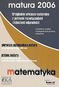Matematyka. Matura 2006. Oryginalne arkusze maturalne z pełnymi rozwiązaniami i kluczami odpowiedzi