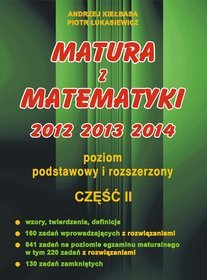 Matura z matematyki 2012 2013 2014 Poziom podstawowy i rozszerzony część 2