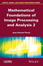 Mathematical Foundations of Image Processing and Analysis: Volume 2