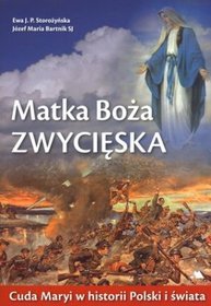 Matka Boża Zwycięska. Cuda Maryi w historii Polski i świata