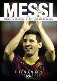 Messi. Historia chłopca, który stał się legendą