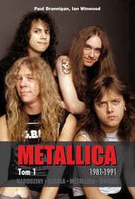 Metallica. Tom 1. Narodziny. Szkoła. Metallica. Śmierć.