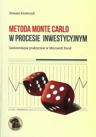 Metoda Monte Carlo w procesie inwestycyjnym. Zastosowania praktyczne w Microsoft Excel