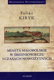 Miasta małopolskie w średniowieczu i czasach nowożytnych
