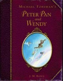 Michael Foreman's Peter Pan and Wendy