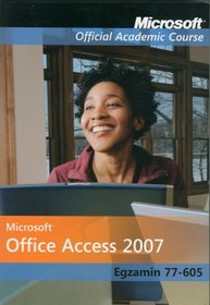 Microsoft Office Access 2007: Egzamin 77-605 z płytą CD