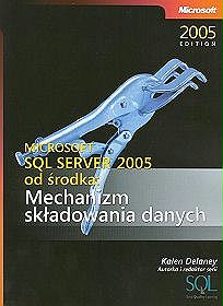 Microsoft SQL Server 2005 od środka Mechanizm składowania danych