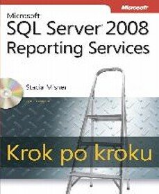 Microsoft SQL Server 2008 Reporting Services. Krok po kroku