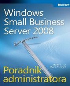 Microsoft Windows Small Business Server 2008. Poradnik Administratora