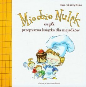 Miodzio Nulek, czyli przepyszna książka dla niejadków