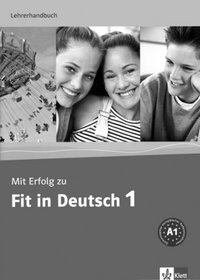 Mit Erfolg zu Fit in Deutsch 1 podręcznik dla nauczyciela