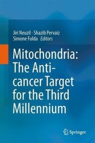 Mitochondria: The Anti - Cancer Target for the Third Millennium