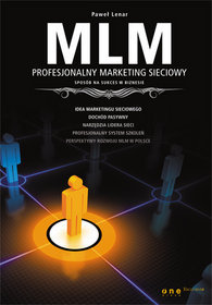 MLM - profesjonalny marketing sieciowy. Sposób na sukces w biznesie