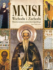 Mnisi Wschodu i Zachodu. Historia monastycyzmu chrześcijańskiego