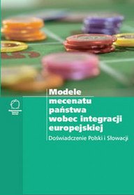 Modele mecenatu państwa wobec integracji europejskiej. Doświadczenie Polski i Słowacji