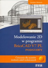 Modelowanie 2D w programie BriscCAD V7 PL, podstawy. Ćwiczenia dla uczniów średnich szkół technicznych.