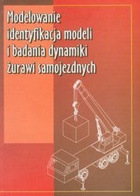 Modelowanie identyfikacja modeli i badania dynamiki żurawi samojezdnych