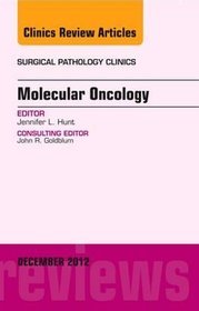 Molecular Oncology, an Issue of Surgical Pathology Clinics