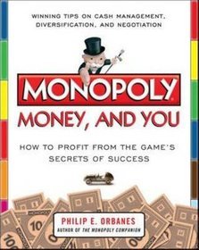 Monopoly, Money, and You: How to Profit from the Game's Secrets of Success