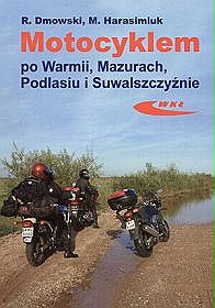 Motocyklem po Warmii, Mazurach, Podlasiu i Suwalszczyźnie